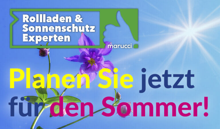 Schon jetzt an den Sommer denken – Marucci Markisen ist Ihr Experte!